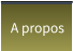 A propos